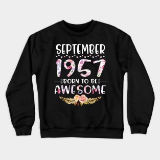 Happy Birthday 63 Years old to me you nana mommy daughter September 1957 Born To Be Awesome Crewneck Sweatshirt